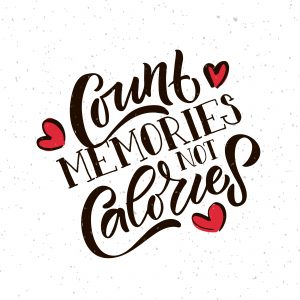 Count Memories Not Calories
