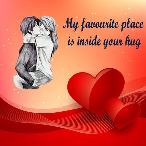 My Favourite place is inside your hug